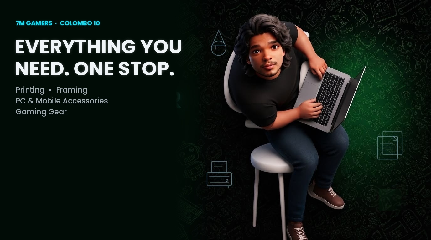 7M Gamers — Printing, Framing, PC & Mobile Accessories, Gaming Gear
